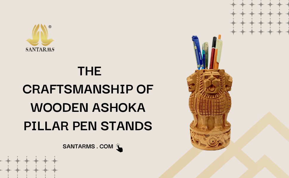 The Exquisite Craftsmanship of Wooden Ashoka Pillar Pen Stands