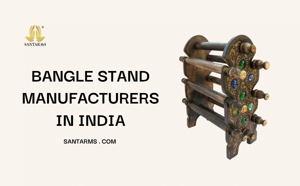 The Ultimate List of Bangle Stand Manufacturers in India