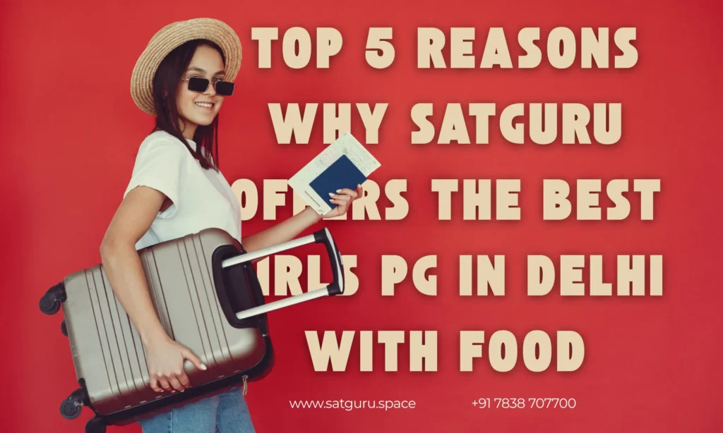 Top 5 Reasons Why Satguru Offers the Best Girls PG in Delhi with Food